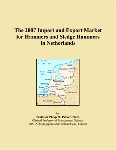 The 2007 Import and Export Market for Hammers and Sledge Hammers in Netherlands