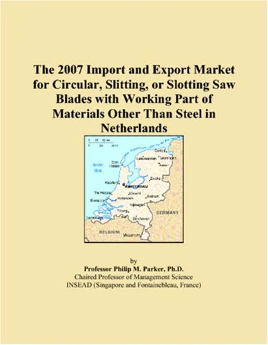 The 2007 Import and Export Market for Circular, Slitting, or Slotting Saw Blades with Working Part of Materials Other Than Steel in Netherlands