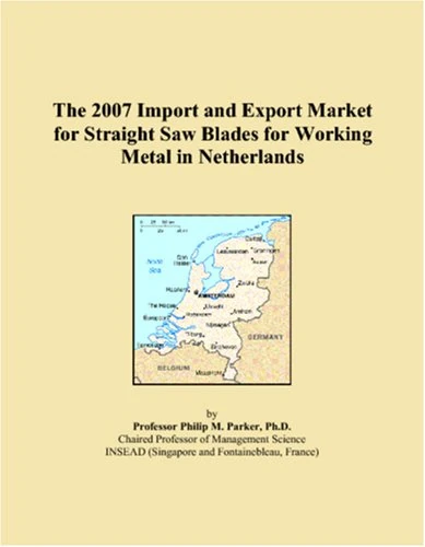The 2007 Import and Export Market for Straight Saw Blades for Working Metal in Netherlands