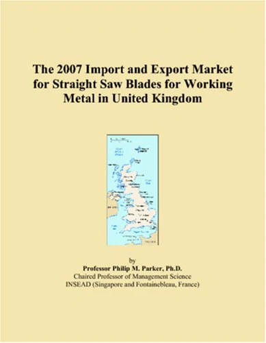 The 2007 Import and Export Market for Straight Saw Blades for Working Metal in United Kingdom