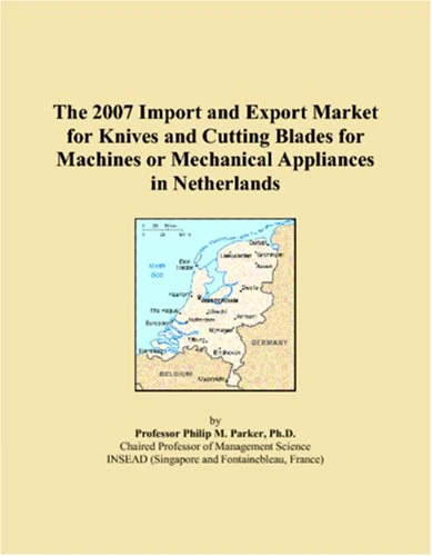 The 2007 Import and Export Market for Knives and Cutting Blades for Machines or Mechanical Appliances in Netherlands