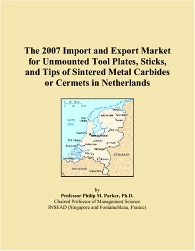 The 2007 Import and Export Market for Unmounted Tool Plates, Sticks, and Tips of Sintered Metal Carbides or Cermets in Netherlands