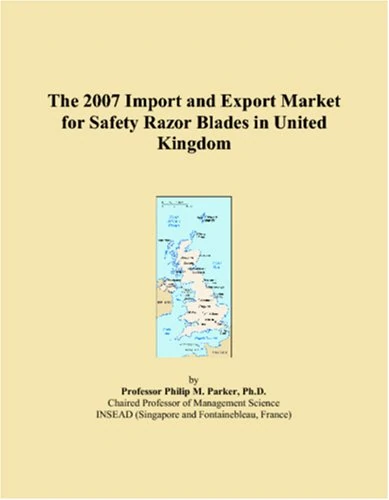 The 2007 Import and Export Market for Safety Razor Blades in United Kingdom