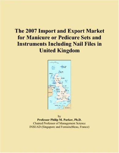The 2007 Import and Export Market for Manicure or Pedicure Sets and Instruments Including Nail Files in United Kingdom
