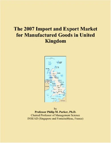 The 2007 Import and Export Market for Manufactured Goods in United Kingdom