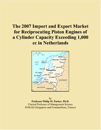 The 2007 Import and Export Market for Reciprocating Piston Engines of a Cylinder Capacity Exceeding 1,000 cc in Netherlands