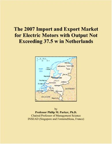 The 2007 Import and Export Market for Electric Motors with Output Not Exceeding 37.5 w in Netherlands