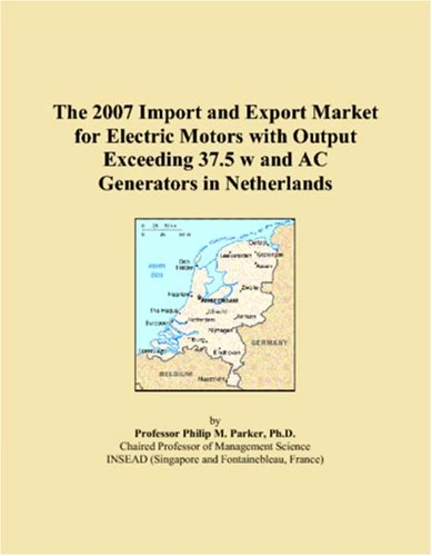 The 2007 Import and Export Market for Electric Motors with Output Exceeding 37.5 w and AC Generators in Netherlands
