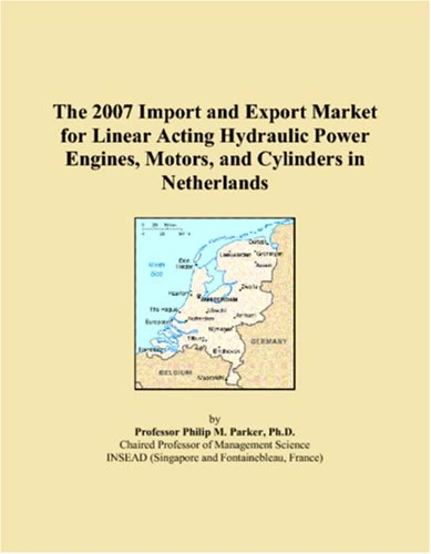 The 2007 Import and Export Market for Linear Acting Hydraulic Power Engines, Motors, and Cylinders in Netherlands