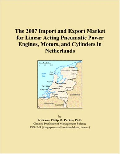 The 2007 Import and Export Market for Linear Acting Pneumatic Power Engines, Motors, and Cylinders in Netherlands