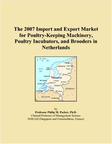 The 2007 Import and Export Market for Poultry-Keeping Machinery, Poultry Incubators, and Brooders in Netherlands