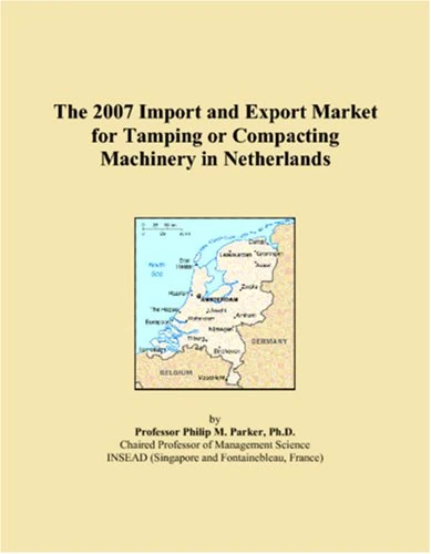 The 2007 Import and Export Market for Tamping or Compacting Machinery in Netherlands