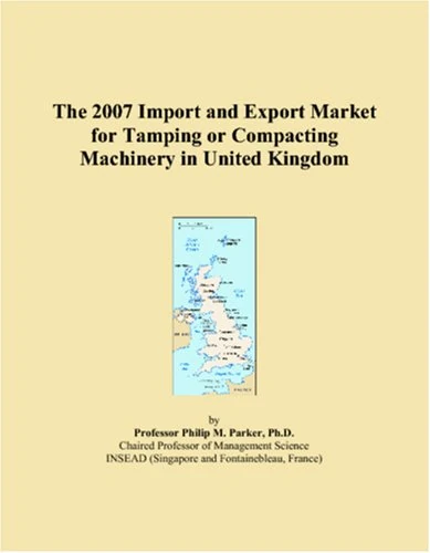 The 2007 Import and Export Market for Tamping or Compacting Machinery in United Kingdom