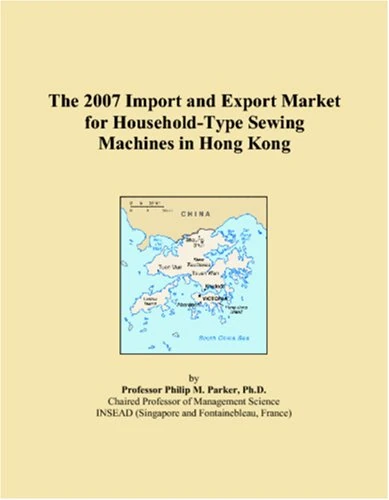 The 2007 Import and Export Market for Household-Type Sewing Machines in Hong Kong