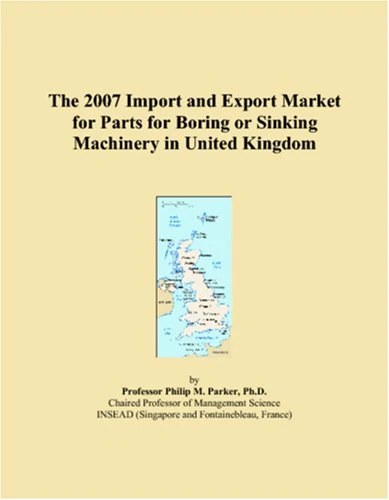 The 2007 Import and Export Market for Parts for Boring or Sinking Machinery in United Kingdom