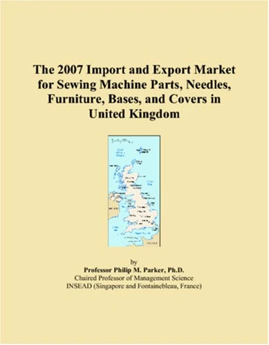 2007 UK Sewing Machine Parts Import and Export Market Report