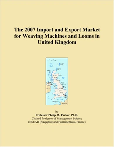 The 2007 Import and Export Market for Weaving Machines and Looms in United Kingdom