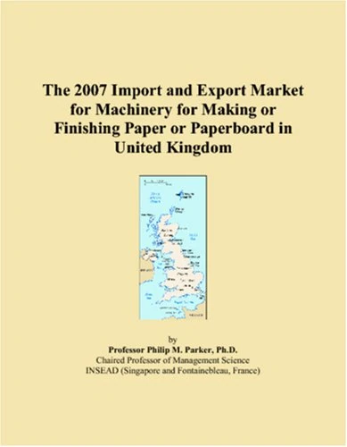 The 2007 Import and Export Market for Machinery for Making or Finishing Paper or Paperboard in United Kingdom