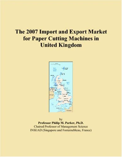 The 2007 Import and Export Market for Paper Cutting Machines in United Kingdom
