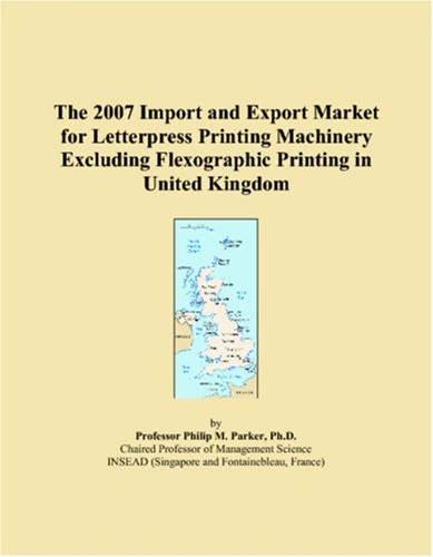 The 2007 Import and Export Market for Letterpress Printing Machinery Excluding Flexographic Printing in United Kingdom