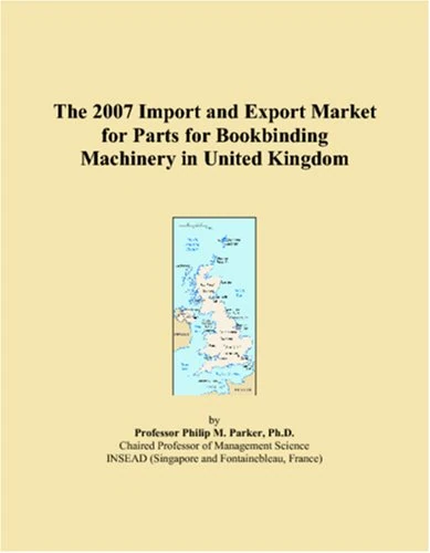 The 2007 Import and Export Market for Parts for Bookbinding Machinery in United Kingdom