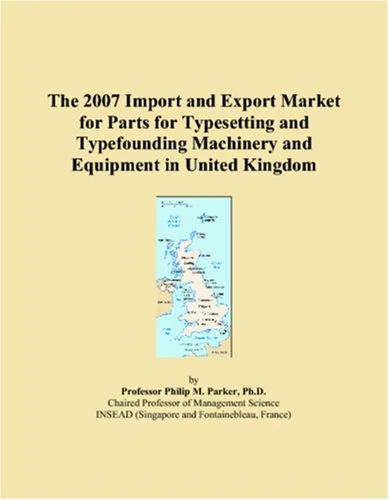 The 2007 Import and Export Market for Parts for Typesetting and Typefounding Machinery and Equipment in United Kingdom
