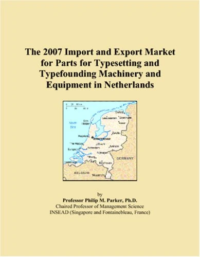 The 2007 Import and Export Market for Parts for Typesetting and Typefounding Machinery and Equipment in Netherlands