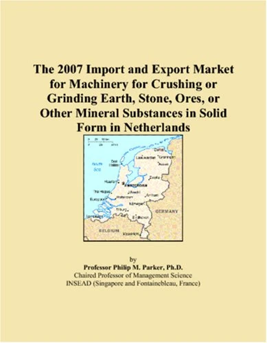 The 2007 Import and Export Market for Machinery for Crushing or Grinding Earth, Stone, Ores, or Other Mineral Substances in Solid Form in Netherlands