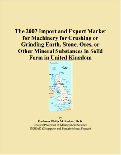 The 2007 Import and Export Market for Machinery for Crushing or Grinding Earth, Stone, Ores, or Other Mineral Substances in Solid Form in United Kingdom