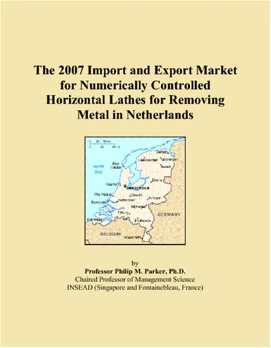 The 2007 Import and Export Market for Numerically Controlled Horizontal Lathes for Removing Metal in Netherlands
