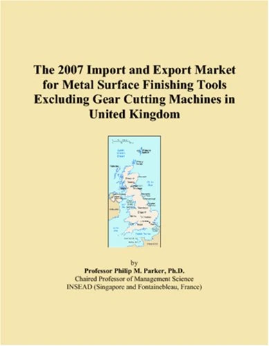 The 2007 Import and Export Market for Metal Surface Finishing Tools Excluding Gear Cutting Machines in United Kingdom