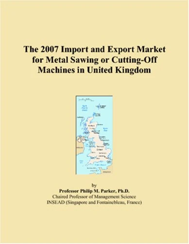 The 2007 Import and Export Market for Metal Sawing or Cutting-Off Machines in United Kingdom