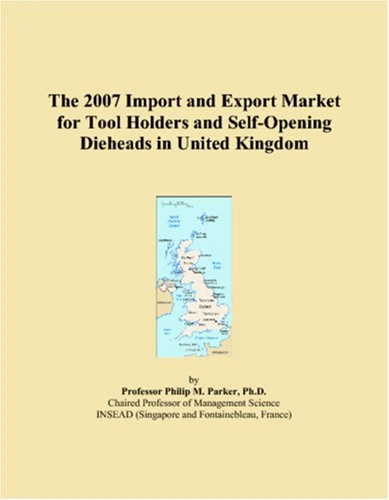 The 2007 Import and Export Market for Tool Holders and Self-Opening Dieheads in United Kingdom