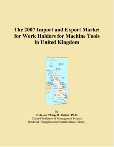 2007 Import and Export Market: Work Holders for Machine Tools