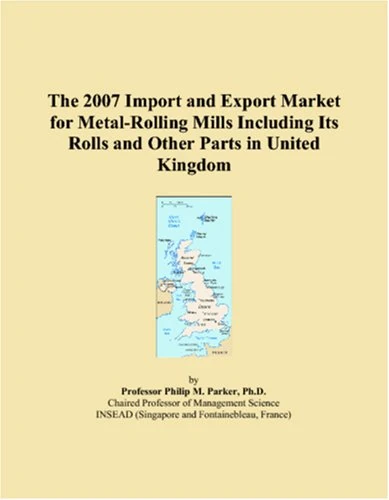 The 2007 Import and Export Market for Metal-Rolling Mills Including Its Rolls and Other Parts in United Kingdom