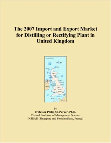 The 2007 Import and Export Market for Distilling or Rectifying Plant in United Kingdom