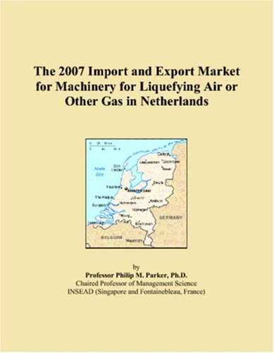 The 2007 Import and Export Market for Machinery for Liquefying Air or Other Gas in Netherlands