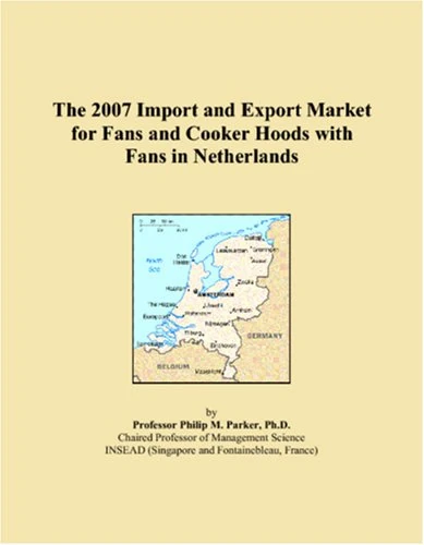 The 2007 Import and Export Market for Fans and Cooker Hoods with Fans in Netherlands