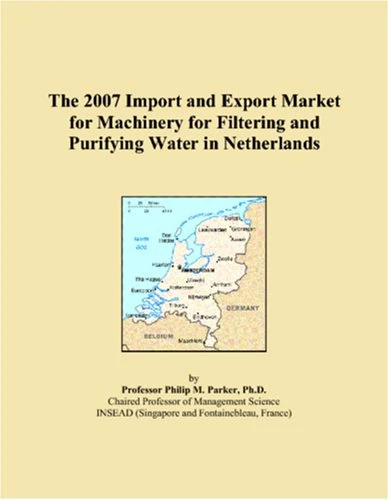 The 2007 Import and Export Market for Machinery for Filtering and Purifying Water in Netherlands