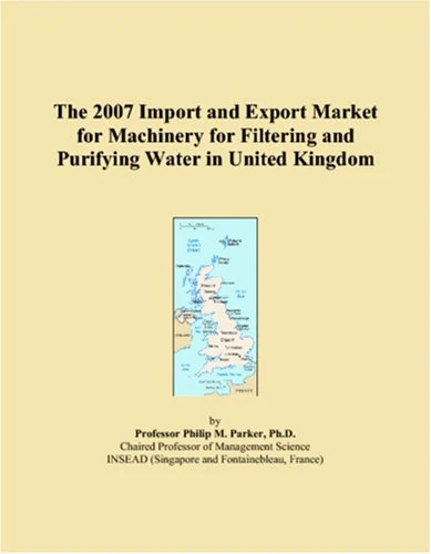 The 2007 Import and Export Market for Machinery for Filtering and Purifying Water in United Kingdom