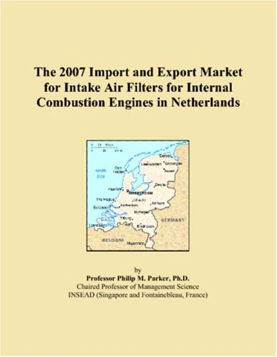 The 2007 Import and Export Market for Intake Air Filters for Internal Combustion Engines in Netherlands
