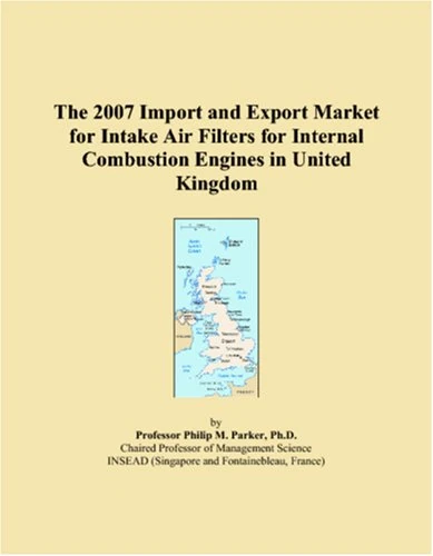 The 2007 Import and Export Market for Intake Air Filters for Internal Combustion Engines in United Kingdom