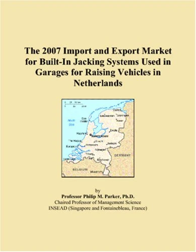 The 2007 Import and Export Market for Built-In Jacking Systems Used in Garages for Raising Vehicles in Netherlands
