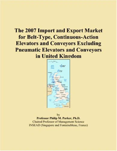 The 2007 Import and Export Market for Belt-Type, Continuous-Action Elevators and Conveyors Excluding Pneumatic Elevators and Conveyors in United Kingdom