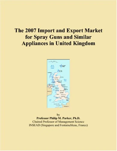 The 2007 Import and Export Market for Spray Guns and Similar Appliances in United Kingdom