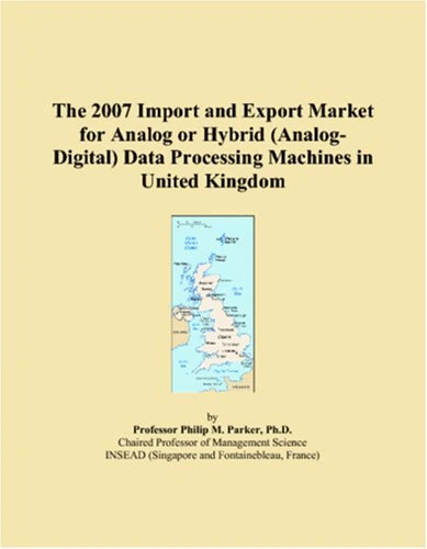 The 2007 Import and Export Market for Analog or Hybrid (Analog-Digital) Data Processing Machines in United Kingdom