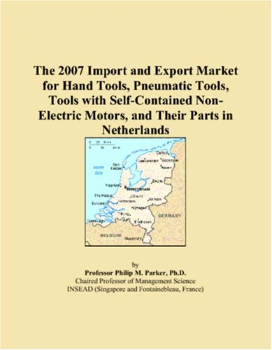 The 2007 Import and Export Market for Hand Tools, Pneumatic Tools, Tools with Self-Contained Non-Electric Motors, and Their Parts in Netherlands