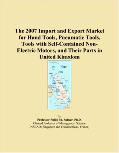 The 2007 Import and Export Market for Hand Tools, Pneumatic Tools, Tools with Self-Contained Non-Electric Motors, and Their Parts in United Kingdom