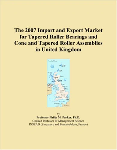 The 2007 Import and Export Market for Tapered Roller Bearings and Cone and Tapered Roller Assemblies in United Kingdom