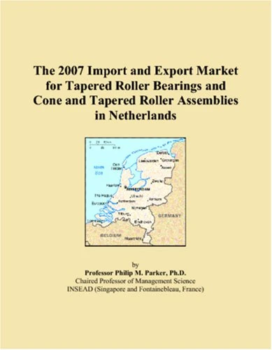The 2007 Import and Export Market for Tapered Roller Bearings and Cone and Tapered Roller Assemblies in Netherlands